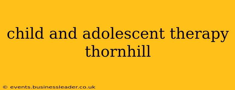 child and adolescent therapy thornhill