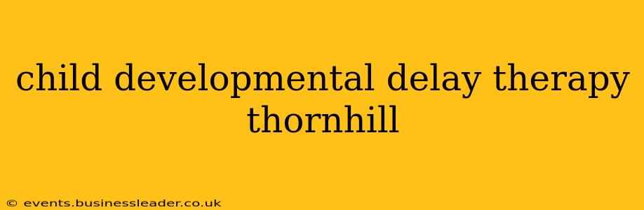 child developmental delay therapy thornhill