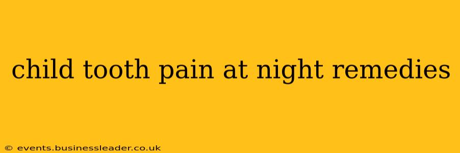 child tooth pain at night remedies