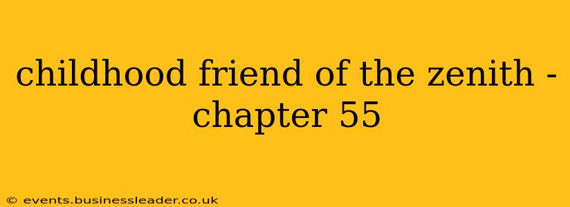 childhood friend of the zenith - chapter 55 childhood friend of the zenith - chapter 55