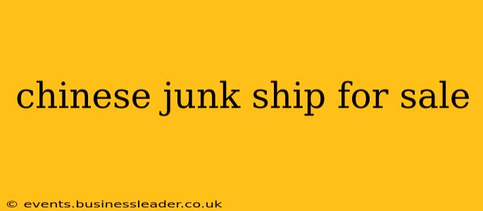 chinese junk ship for sale
