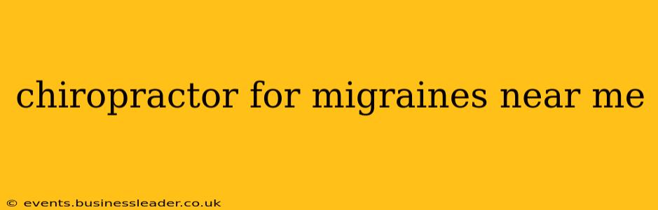 chiropractor for migraines near me