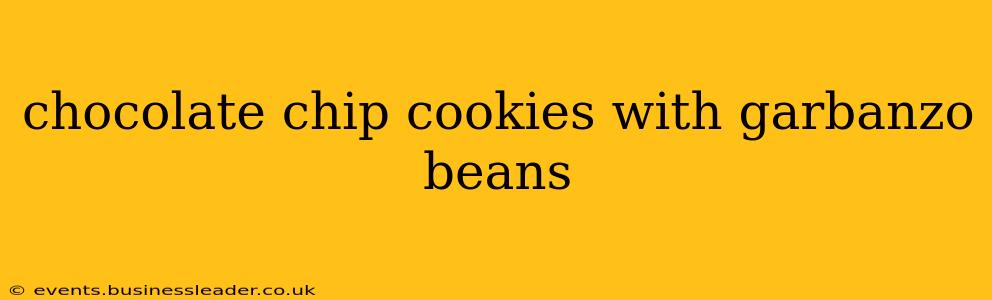 chocolate chip cookies with garbanzo beans