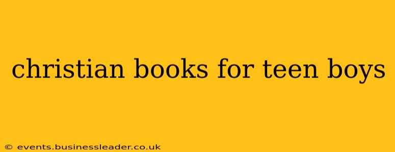 christian books for teen boys