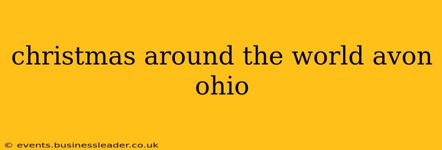 christmas around the world avon ohio