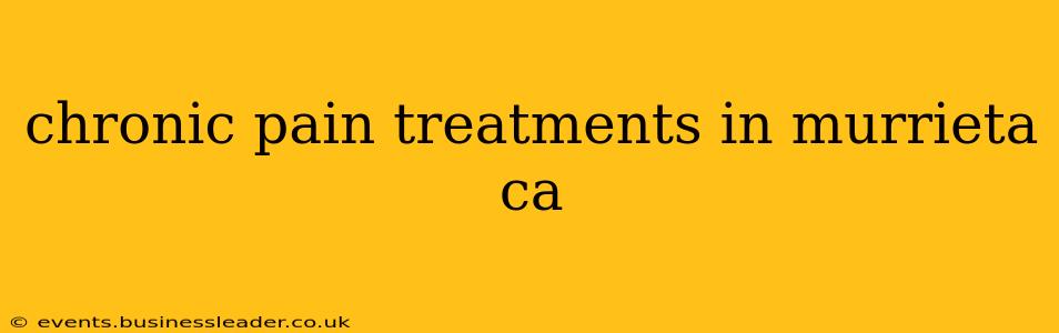 chronic pain treatments in murrieta ca