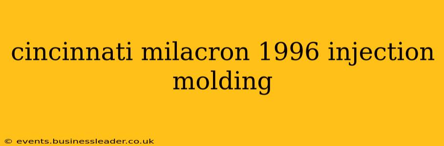 cincinnati milacron 1996 injection molding