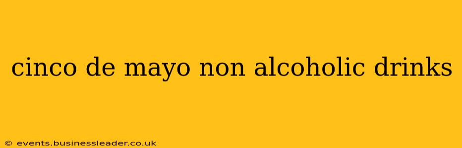 cinco de mayo non alcoholic drinks