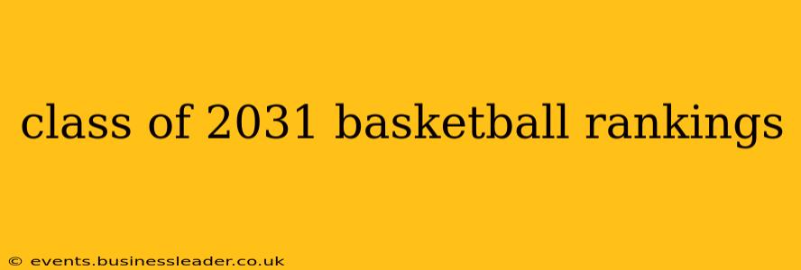 class of 2031 basketball rankings