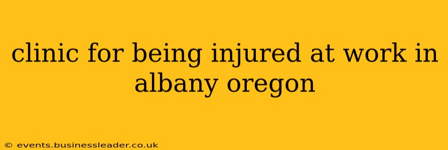 clinic for being injured at work in albany oregon