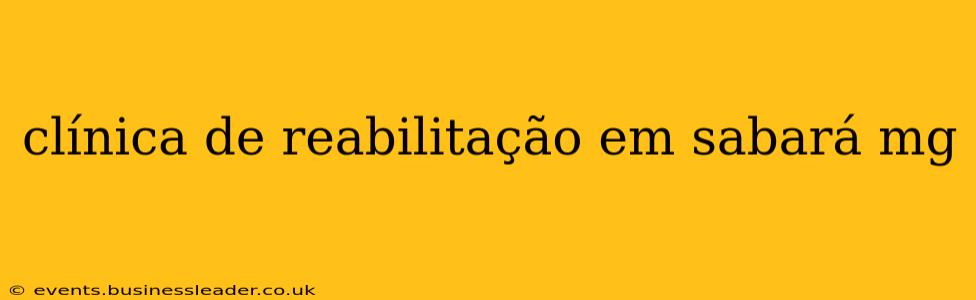 clínica de reabilitação em sabará mg