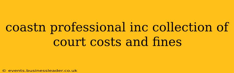 coastn professional inc collection of court costs and fines