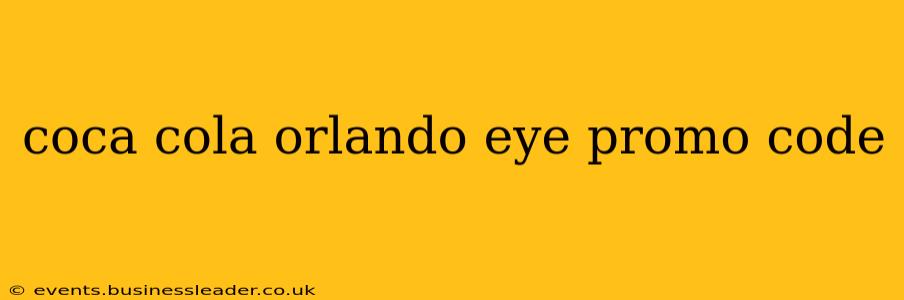 coca cola orlando eye promo code