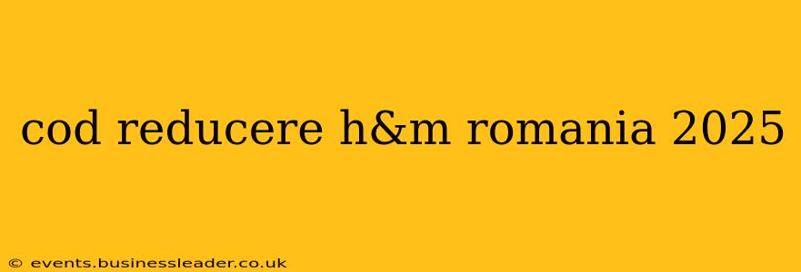cod reducere h&m romania 2025
