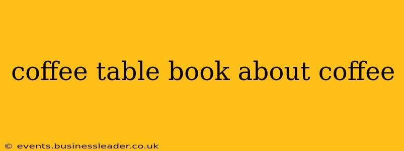 coffee table book about coffee