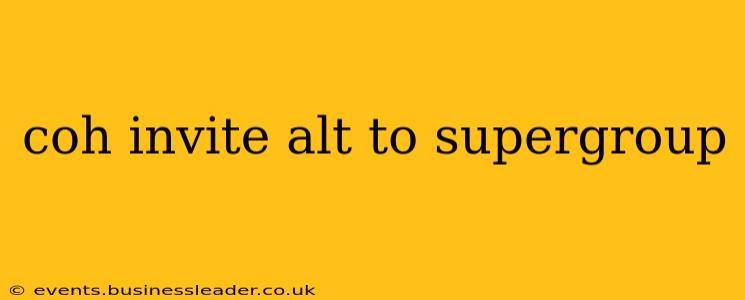 coh invite alt to supergroup