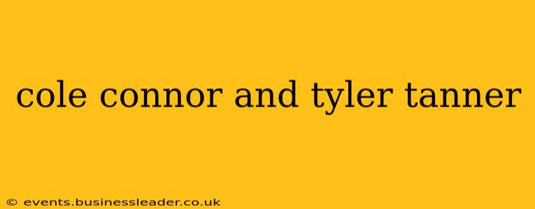 cole connor and tyler tanner