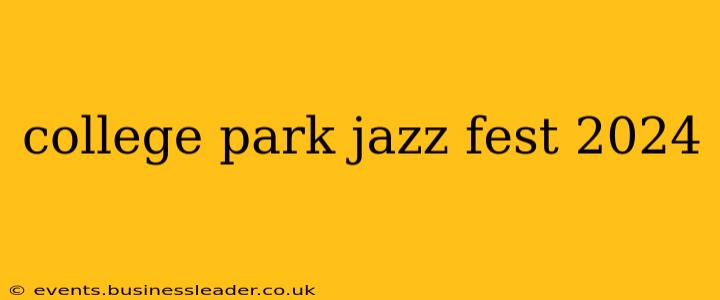 college park jazz fest 2024