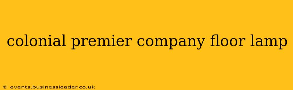 colonial premier company floor lamp