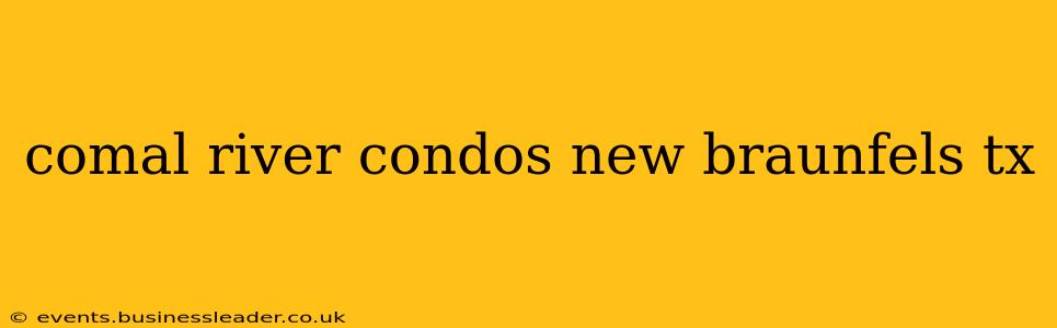 comal river condos new braunfels tx