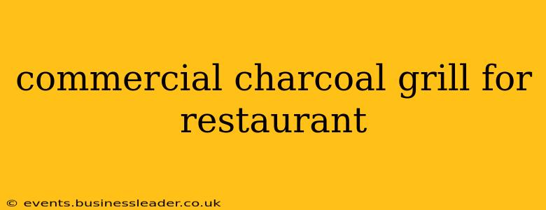 commercial charcoal grill for restaurant