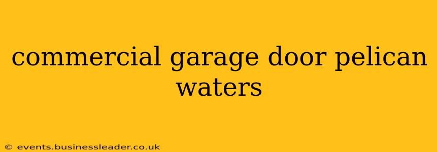 commercial garage door pelican waters