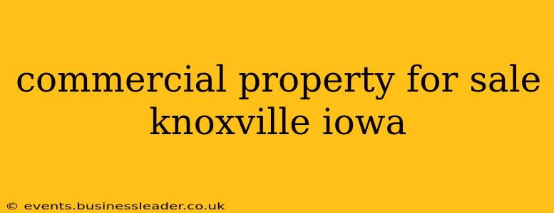 commercial property for sale knoxville iowa