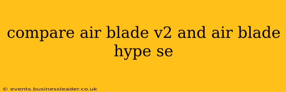 compare air blade v2 and air blade hype se