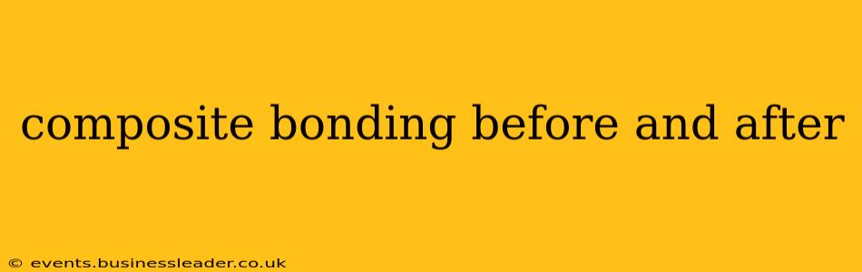 composite bonding before and after