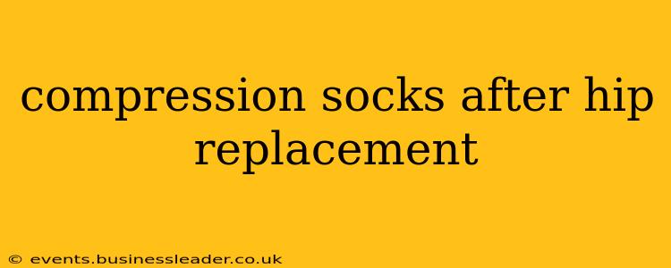 compression socks after hip replacement