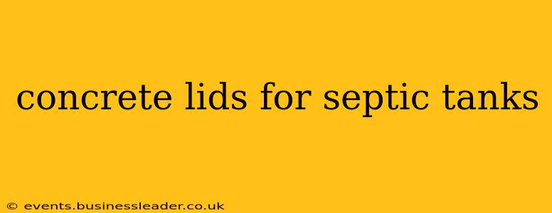concrete lids for septic tanks