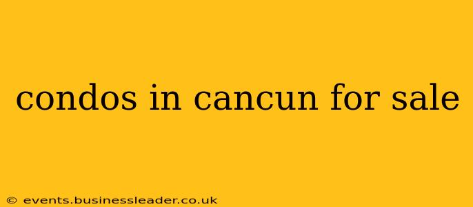 condos in cancun for sale