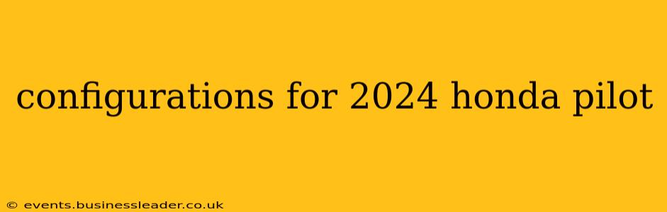 configurations for 2024 honda pilot