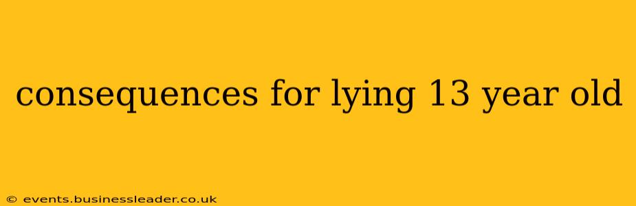 consequences for lying 13 year old
