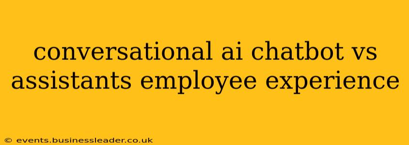 conversational ai chatbot vs assistants employee experience