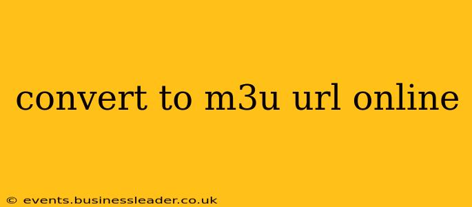 convert to m3u url online