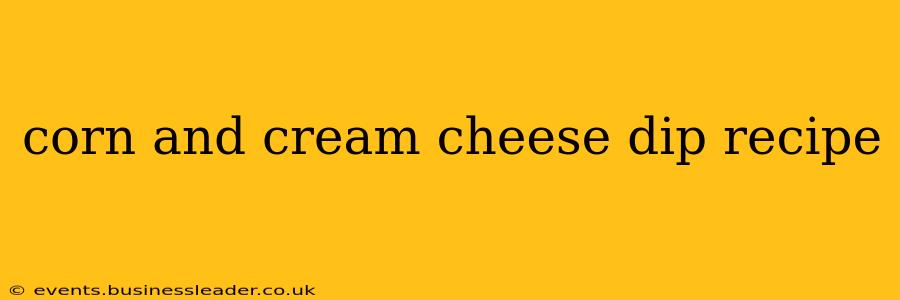 corn and cream cheese dip recipe