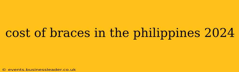 cost of braces in the philippines 2024