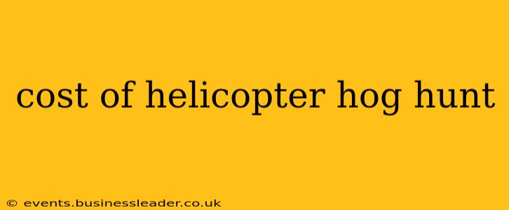 cost of helicopter hog hunt