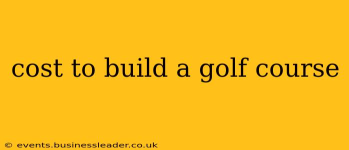cost to build a golf course
