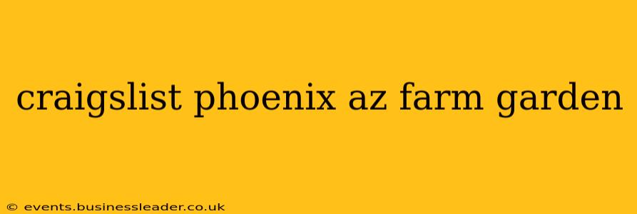 craigslist phoenix az farm garden