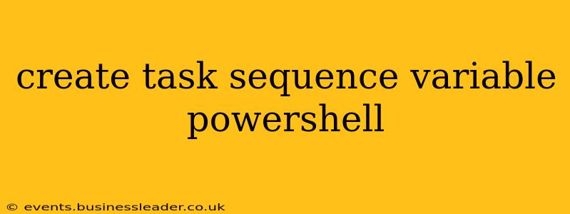 create task sequence variable powershell