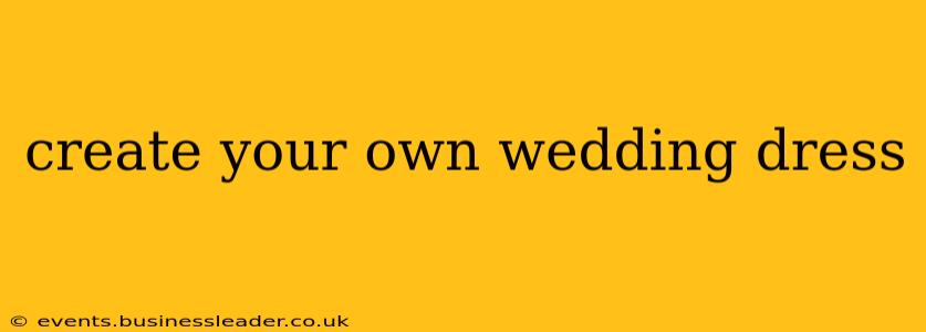 create your own wedding dress