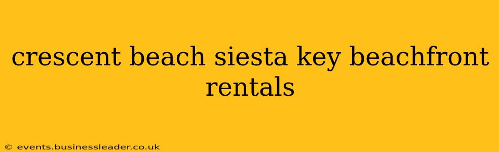 crescent beach siesta key beachfront rentals