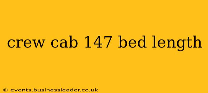 crew cab 147 bed length