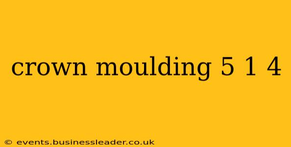 crown moulding 5 1 4