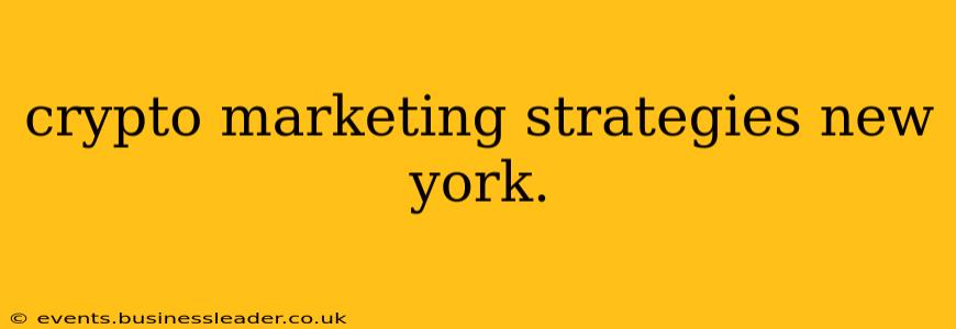 crypto marketing strategies new york.