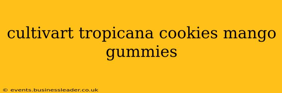 cultivart tropicana cookies mango gummies