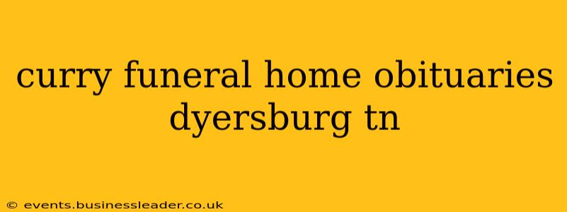 curry funeral home obituaries dyersburg tn