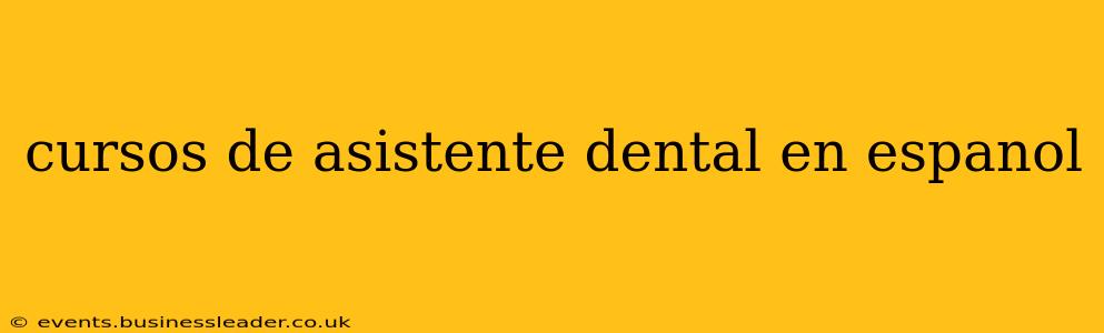 cursos de asistente dental en espanol